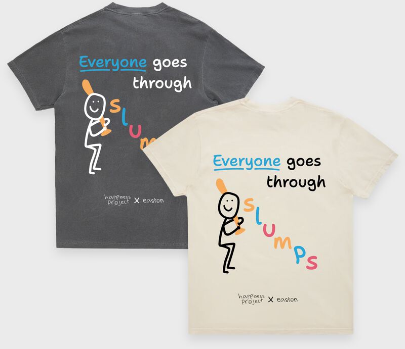 Easton x Happiness Project "Everyone Goes Through Slumps" Tee